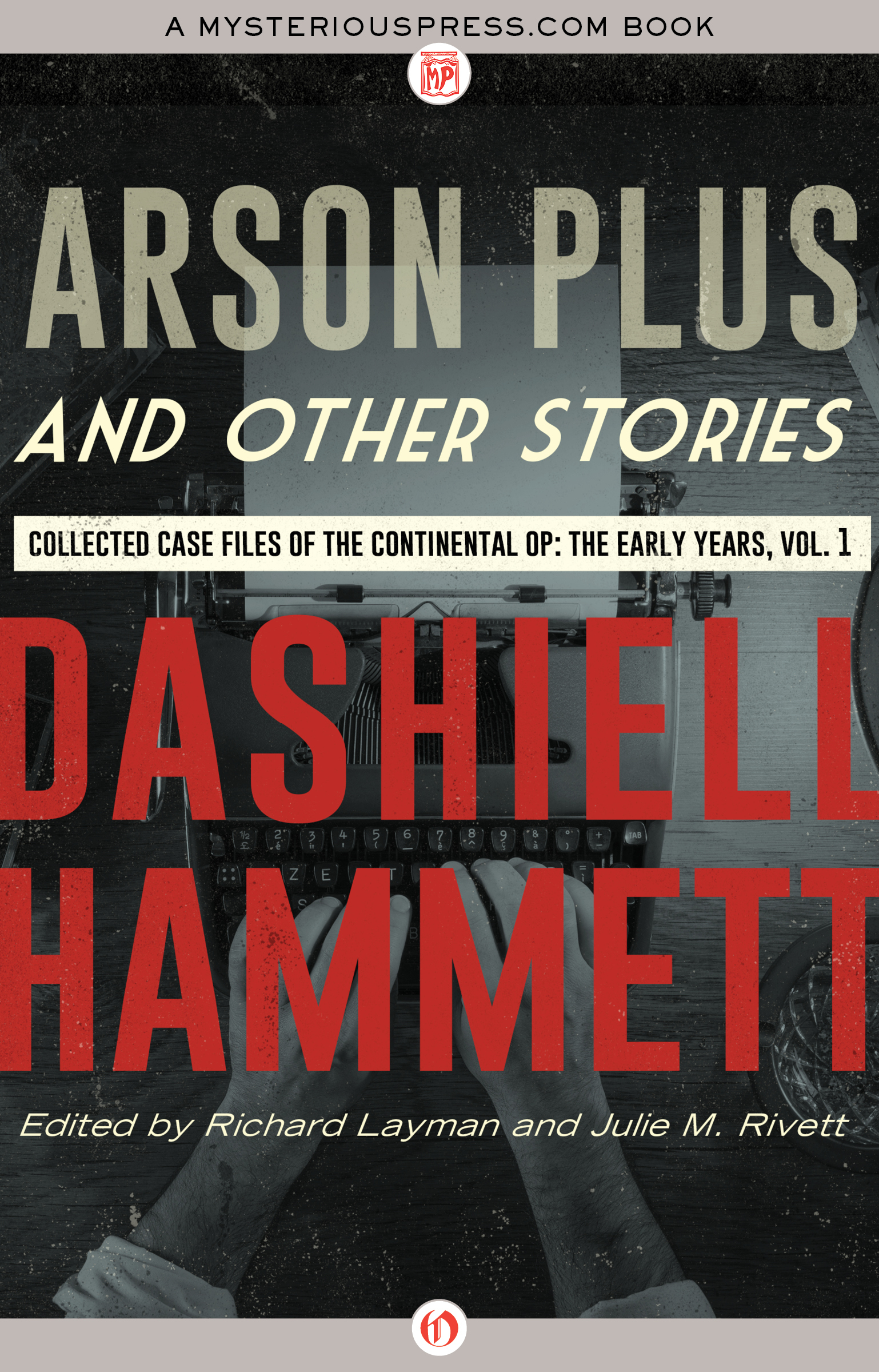 Arson Plus and Other Stories: Collected Case Files of the Continental Op: The Early Years, Volume 1