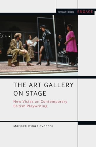 Art Gallery on Stage, The: New Vistas on Contemporary British Playwriting