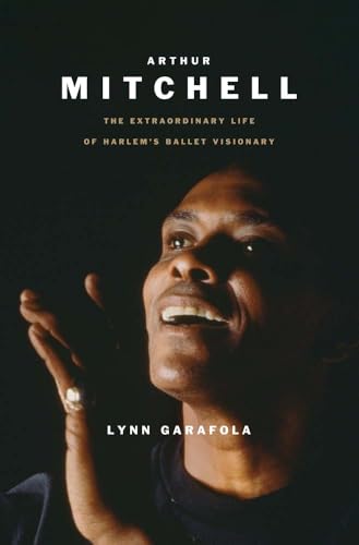 Arthur Mitchell: The Extraordinary Life of Harlem's Ballet Visionary