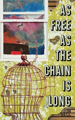 AS FREE AS THE CHAIN IS LONG