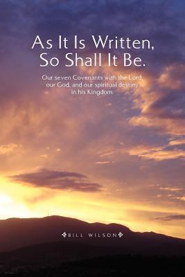 As It Is Written, So Shall It Be.