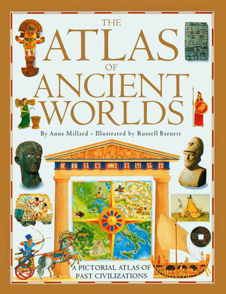 Atlas of Ancient Worlds: A Pictorial Atlas of Past Civilization