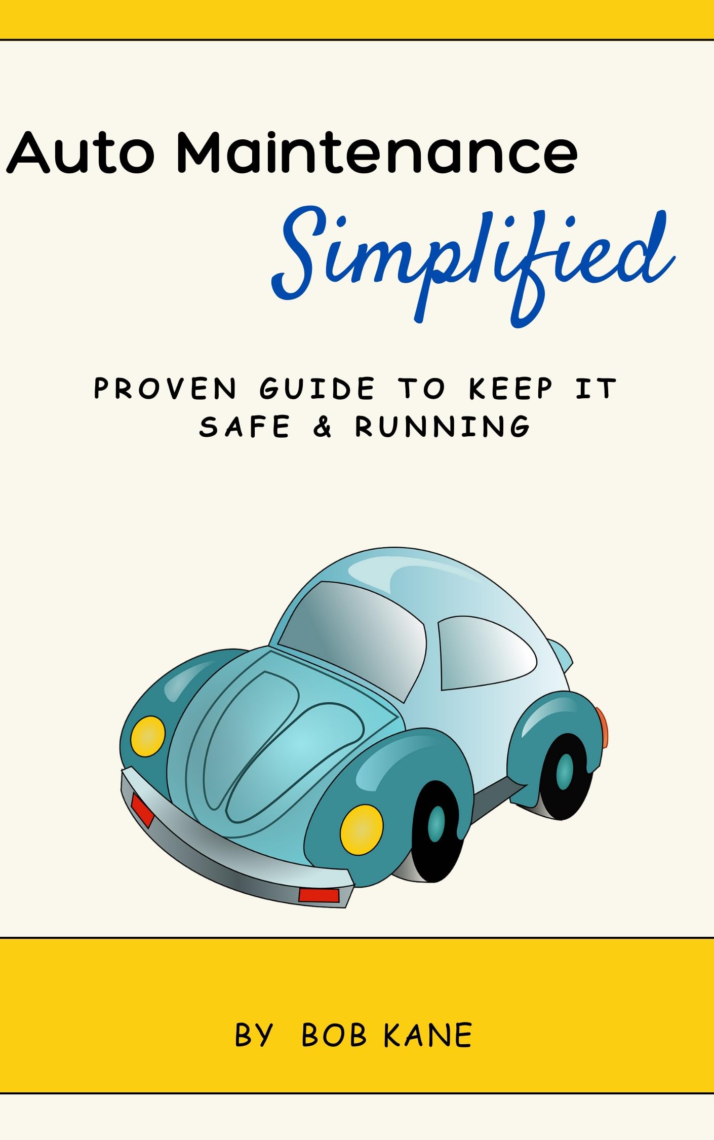Auto Maintenance: Simplified: Proven Guide to Keep it Safe & Running