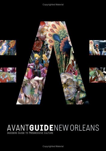 Avant Guide New Orleans: Insiders' Guide To Progressive Culture
