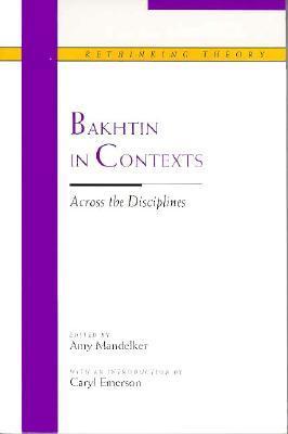 Bakhtin in Contexts: Across the Disciplines