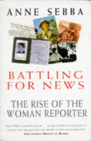 Battling for news: The rise of the woman reporter
