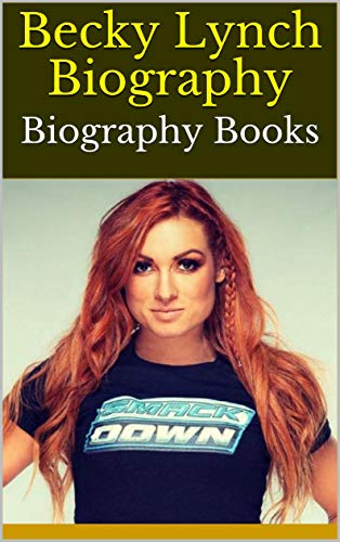 Becky Lynch Biography: Biography Books