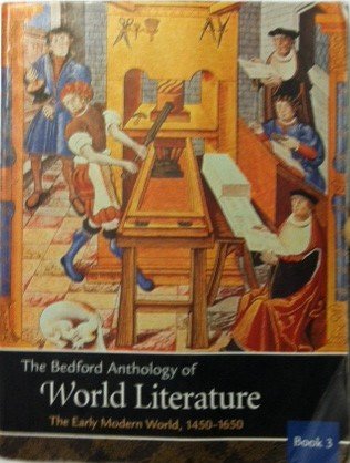 Bedford Anthology of World Literature Vol. 3: The Early Modern World, 1450-1650