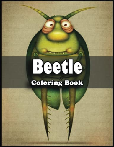 Beetle Coloring Book: A Journey of Self-Discovery through the Art of This Beetle Coloring Book