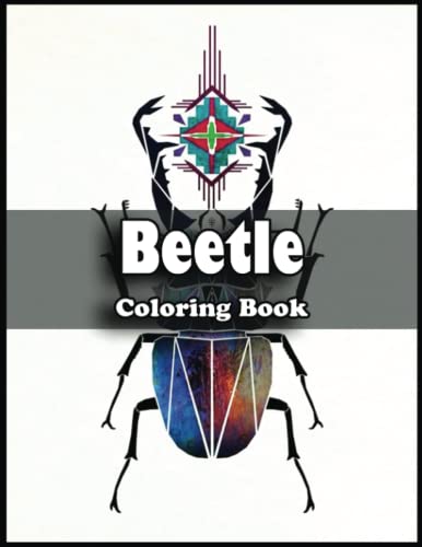 Beetle Coloring Book: Let Your Imagination Run Wild with 110 Beetle Coloring Pages