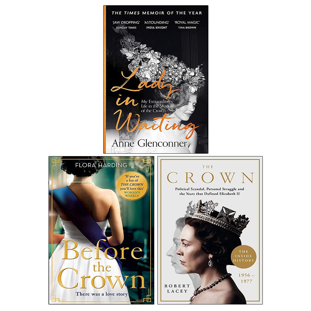 Before the Crown By Flora Harding, The Crown By Robert Lacey & Lady in Waiting By Anne Glenconner 3 Books Collection Set