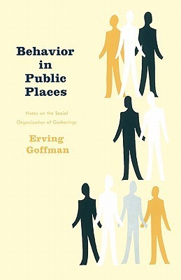 Behavior in Public Places: Notes on the Social Organization of Gatherings