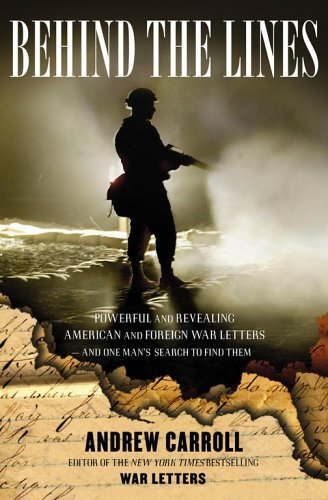 Behind the Lines: Powerful and Revealing American and Foreign War Letters---and One Man's Search to Find Them