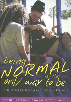 Being Normal is the Only Way To Be: Adolescent Perspectives on Gender and School