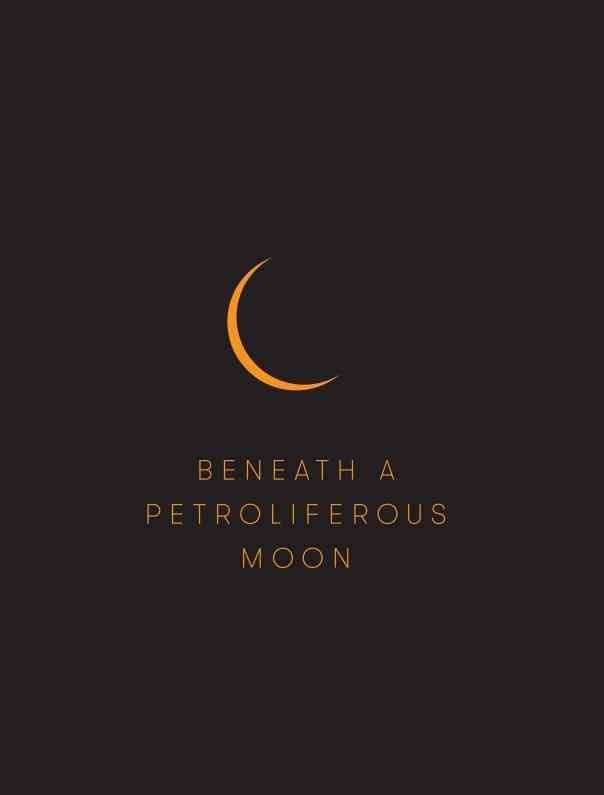 Beneath a Petroliferous Moon