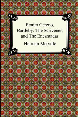 Benito Cereno, Bartleby: The Scrivener, And the Encantadas