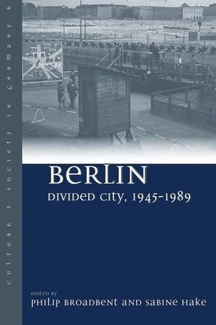 Berlin Divided City, 1945-1989