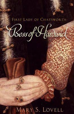 Bess of Hardwick: First Lady of Chatsworth