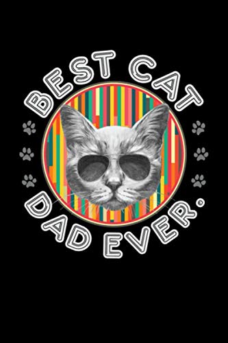 Best Cat Dad Ever: Cat Dad Journal, Cats Owner Notebook, Diary, Note-Taking, Planner Book, Gift For Father's Day