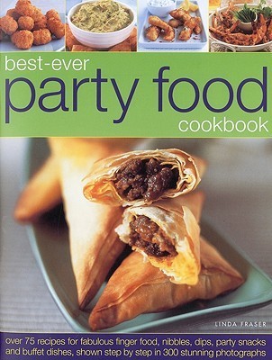 Best-Ever Party Food Cookbook: Tempting recipes for easy entertaining