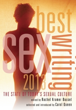 Best Sex Writing 2013: The State of Today's Sexual Culture