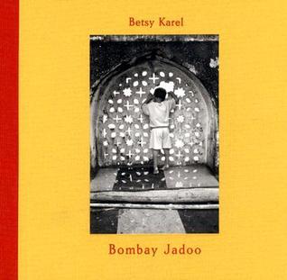 Betsy Karel: Bombay Jadoo