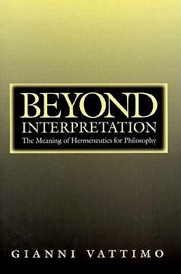 Beyond Interpretation: The Meaning of Hermeneutics for Philosophy