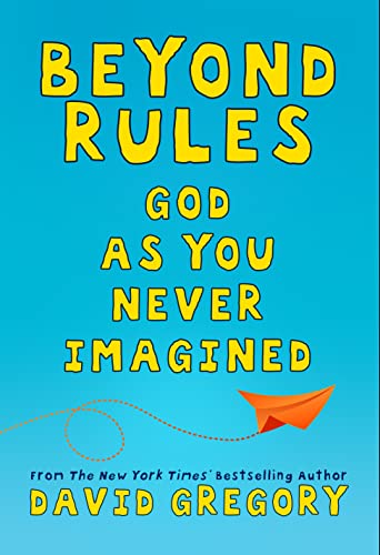 Beyond Rules: God As You Never Imagined