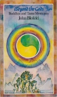 Beyond the Gods: Buddhist and Taoist Mysticism