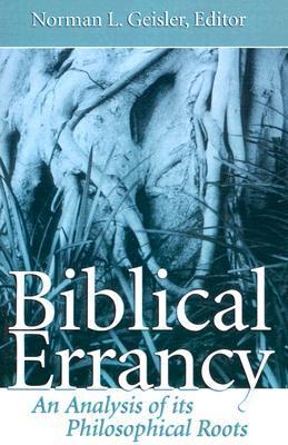 Biblical Errancy: An Analysis of its Philosophical Roots