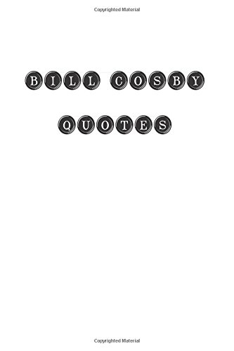 Bill Cosby Quotes: Bill Cosby, quotes, quotations, famous quotes