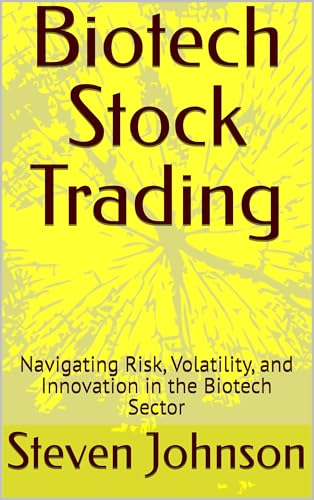 Biotech Stock Trading: Navigating Risk, Volatility, and Innovation in the Biotech Sector