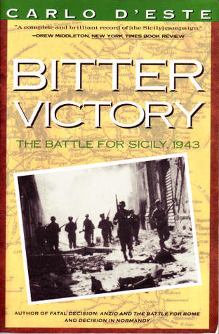 Bitter Victory: The Battle for Sicily July-August 1943