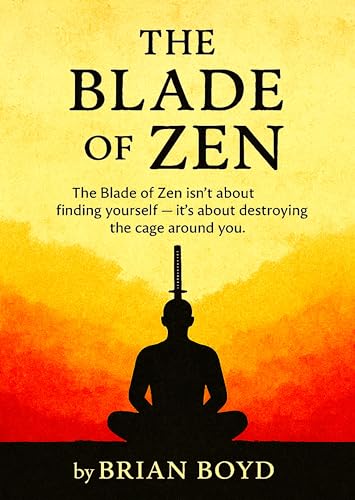 Blade Of Zen: Cutting Through the Comfort Trap