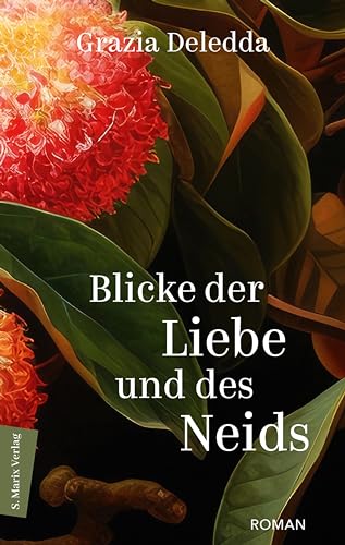 Blicke der Liebe und des Neids: Roman | Die vielleicht schönste Erzählung der sardischen Literaturnobelpreisträgerin (PERLEN 2)