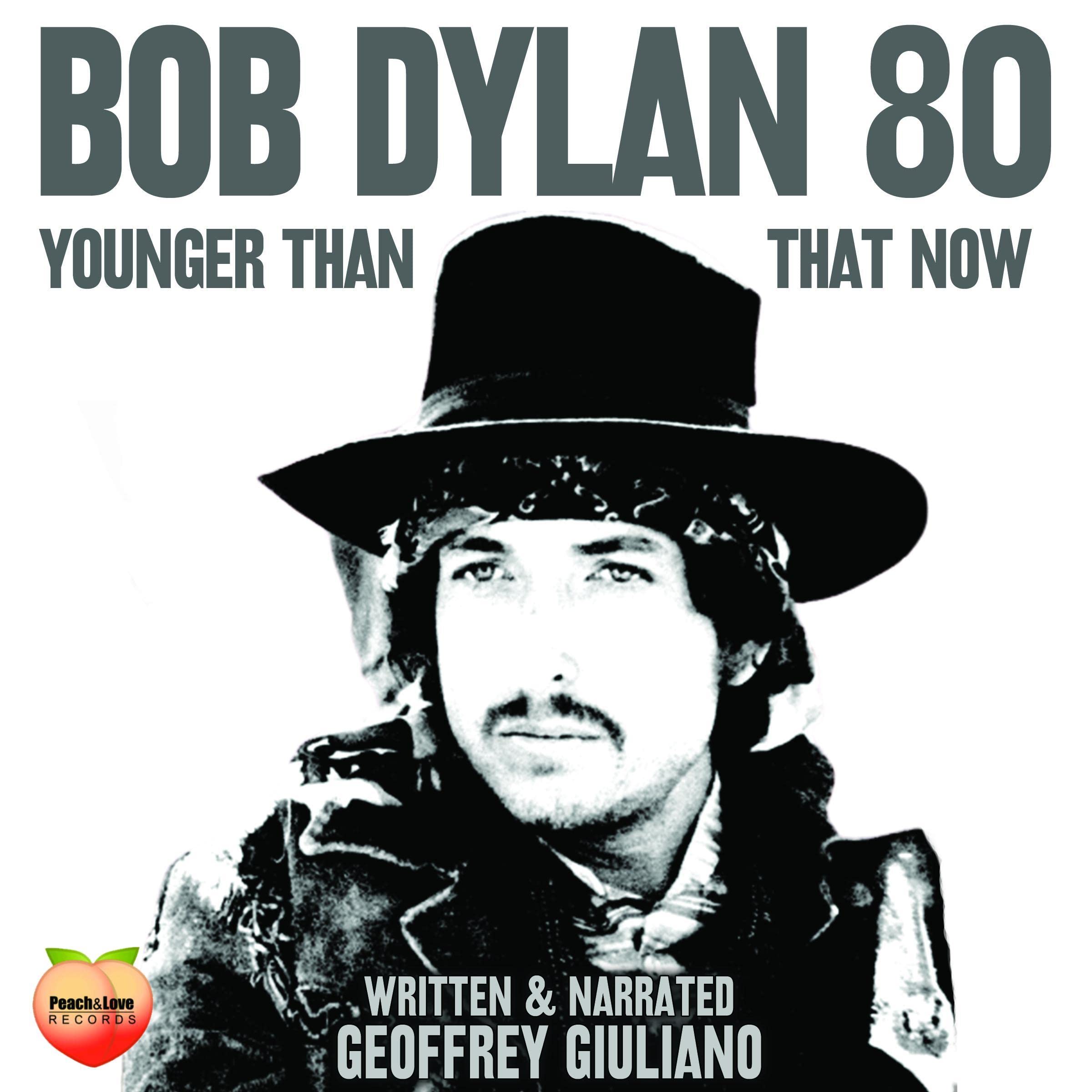 Bob Dylan 80: Younger than That Now