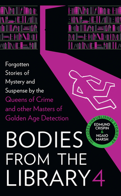 Bodies from the Library 4: Lost Tales of Mystery and Suspense from the Golden Age of Detection