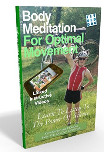 Body Meditation For Optimal Movement: Learn To Listen To The Power Of Silence