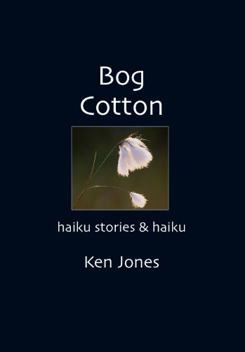 Bog Cotton - haiku stories & haiku