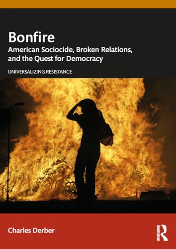 Bonfire: American Sociocide, Broken Relations, and the Quest for Democracy