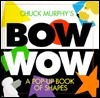 Bow Wow : A Pop-Up Book of Shapes
