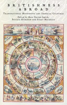 Britishness Abroad: Transnational Movements and Imperial Cultures