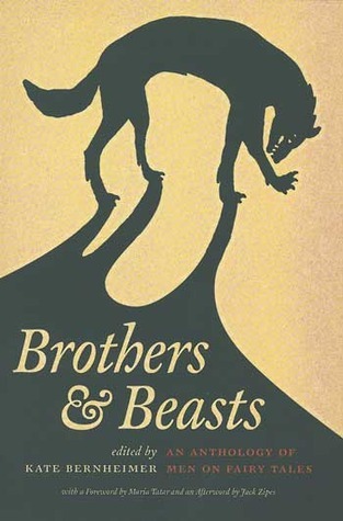 Brothers and Beasts: An Anthology of Men on Fairy Tales
