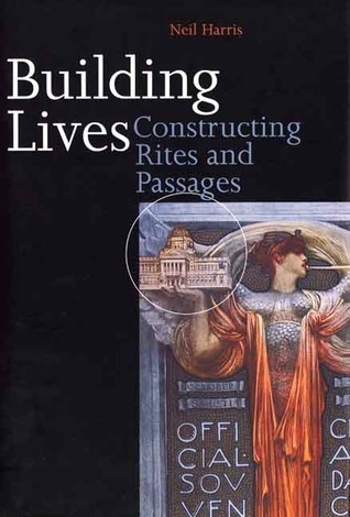 Building Lives: Constructing Rites and Passages