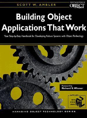Building Object Applications that Work: Your Step-by-Step Handbook for Developing Robust Systems with Object Technology