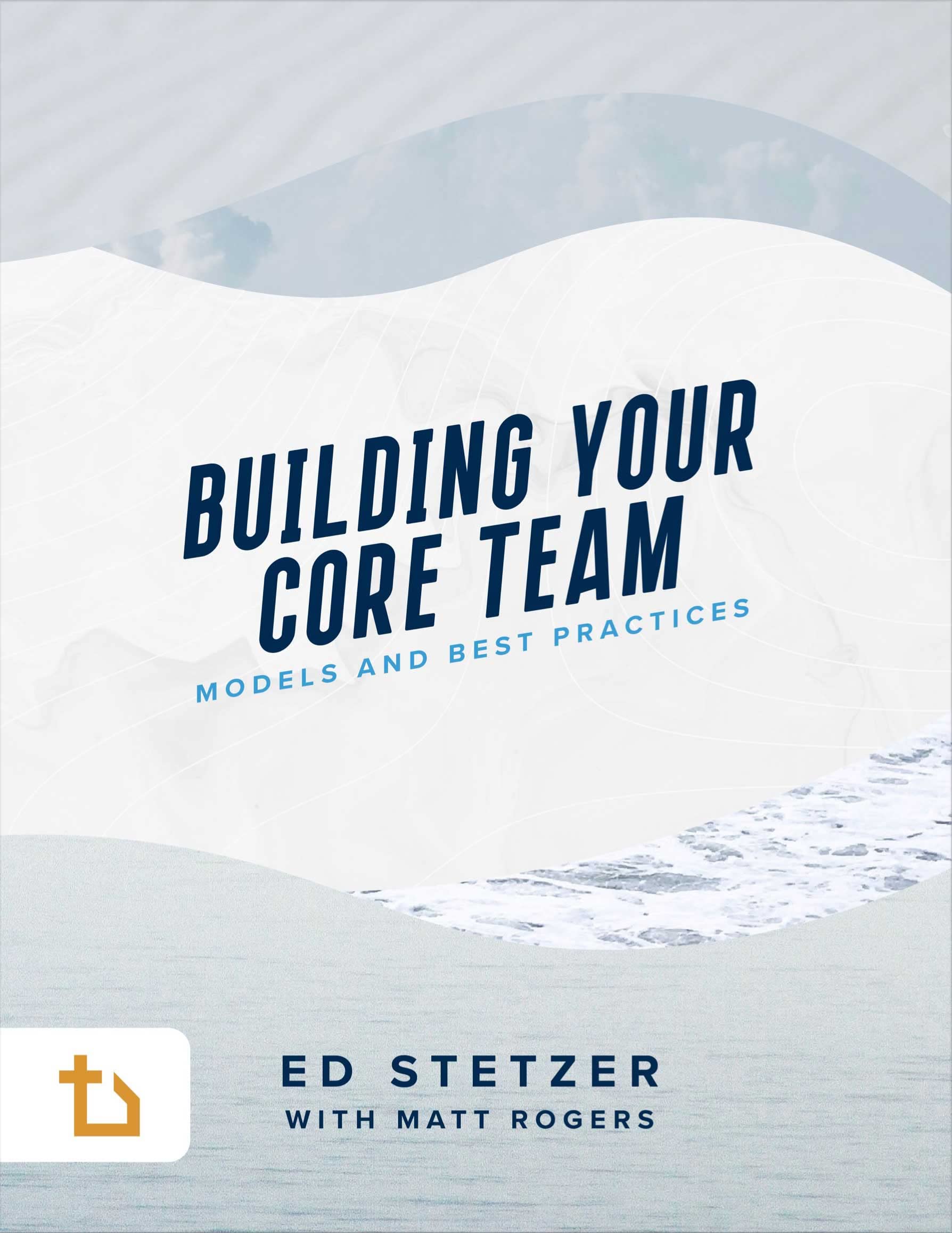 Building Your Core Team: Models and Best Practices