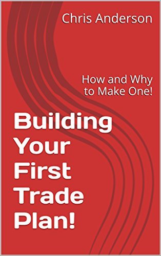 Building Your First Trade Plan!: How and Why to Make One!
