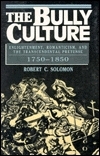 Bully Culture: Enlightenment, Romanticism, and the Transcendental Pretense, 1750-1850