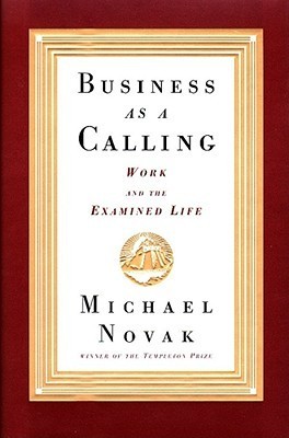 Business as a Calling: Work and the Examined Life