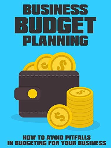Business Budget Planning: How To Avoid Pitfalls In Budgeting For Your Business